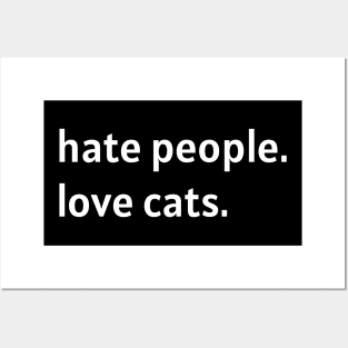 Hate People. Love Cats. (White Text) Posters and Art